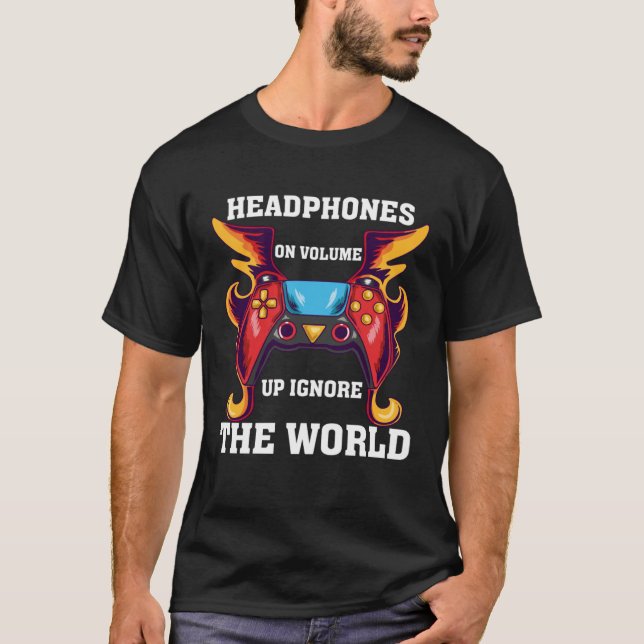 Camiseta Headphones On Volume Up Ignore The World Gaming Ne (Frente)