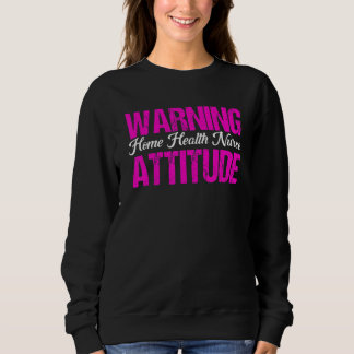 Camiseta Healthcare Warning Home Health Nurse Attitude Nurs
