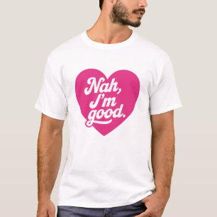 Camiseta Heart Nah Im Good Anti-Dia de os namorados Solteir