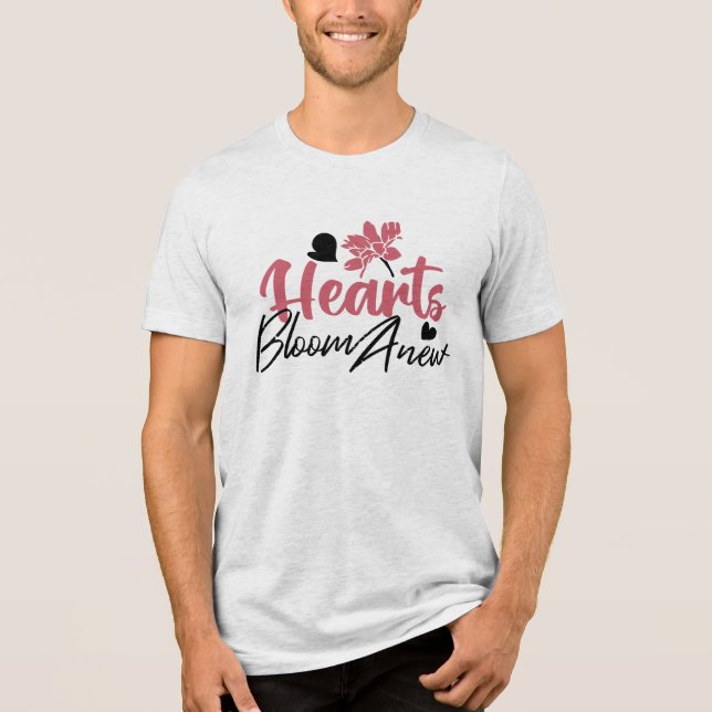 Camiseta Hearts Bloom Anew - citação Floral Inspiracional (Frente)