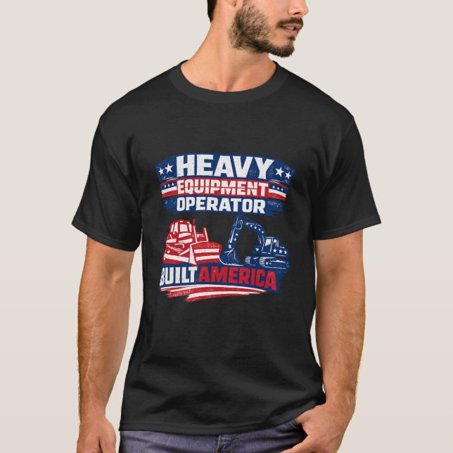 Camiseta Heavy Equipment Operator Built America (Frente)