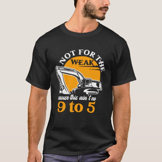 Camiseta Heavy Equipment Operator Not for The Weak Excavato (Frente)