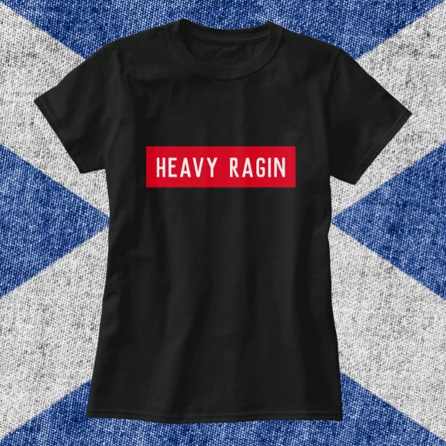 Camiseta Heavy Ragin - Engraçado Escocês Dizendo (Criador carregado)