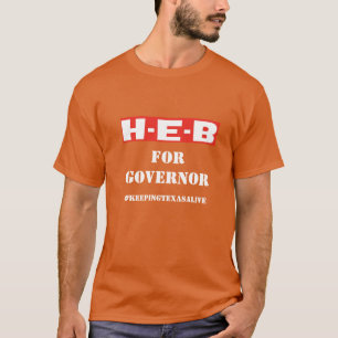 CAMISETA HEB PARA GOVERNADOR - #KEEPINGTEXASALIVE