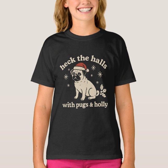 Camiseta Heck the halls with pugs  & Holly  (Frente)
