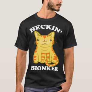 Camiseta Heckin Chonker Gordura Cat Chonk Orange Tabby