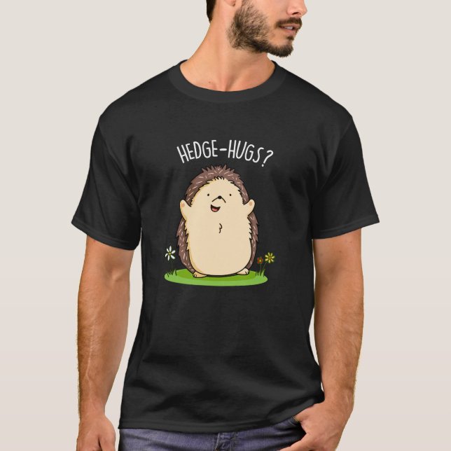 Camiseta Hedge Hugs Funny Hedgehog Pun Dark BG (Frente)