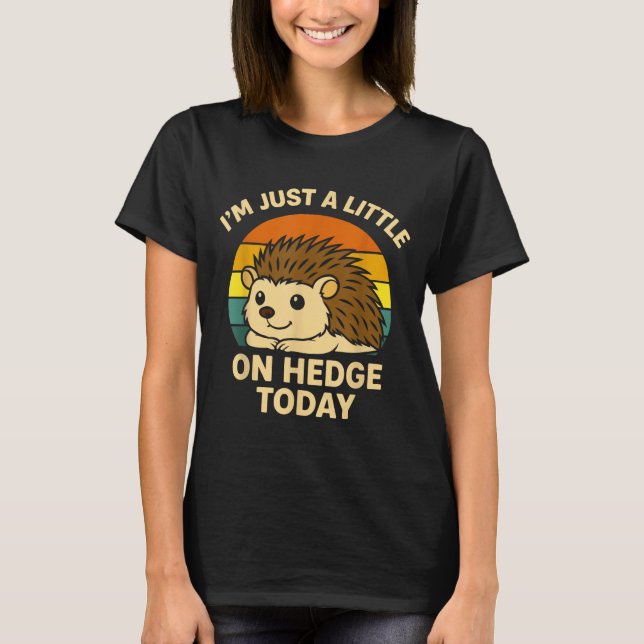 Camiseta Hedgehog Funny Animal Pun I’m Just A Little On Hed (Frente)