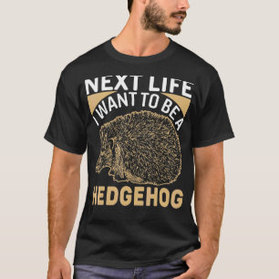 Camiseta Hedgehog Tee Next Life Eu Quero Ser Um Hedgehog An