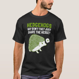 Camiseta hedgehog why don't they just share the hedge