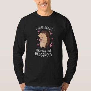 Camiseta Hedgie, Eu Só... Adorava Hedgehogs Hedge
