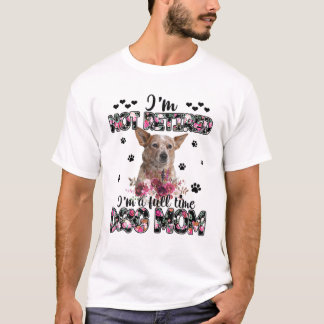 Camiseta Heeler Mãe, eu não estou aposentado. Eu sou um cão