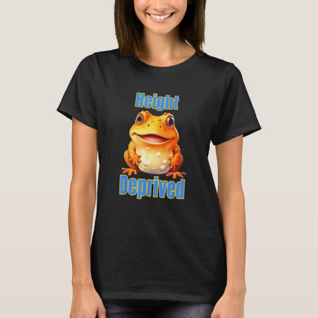 Camiseta Height Deprived Short People Joke Saying Toad Frog (Frente)