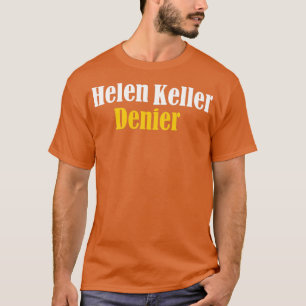 Camiseta Helen Keller Denier Meme