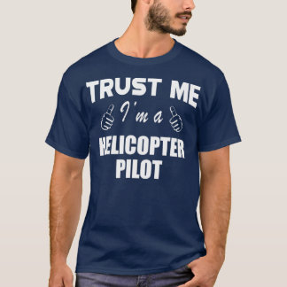 Camiseta Helicopter Pilot Trust Me Im a helicopter pilot 1