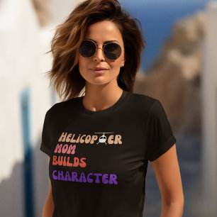 Camiseta Helicóptero MÃE Constrói Caráter, Citação Engraçad