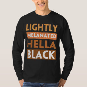 Camiseta Hella Black History Melanin Afri ligeiramente Mela