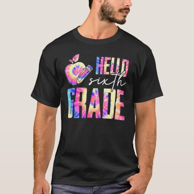 Camiseta Hello 6th Grade Teacher Student Tie Dye First Day  (Frente)