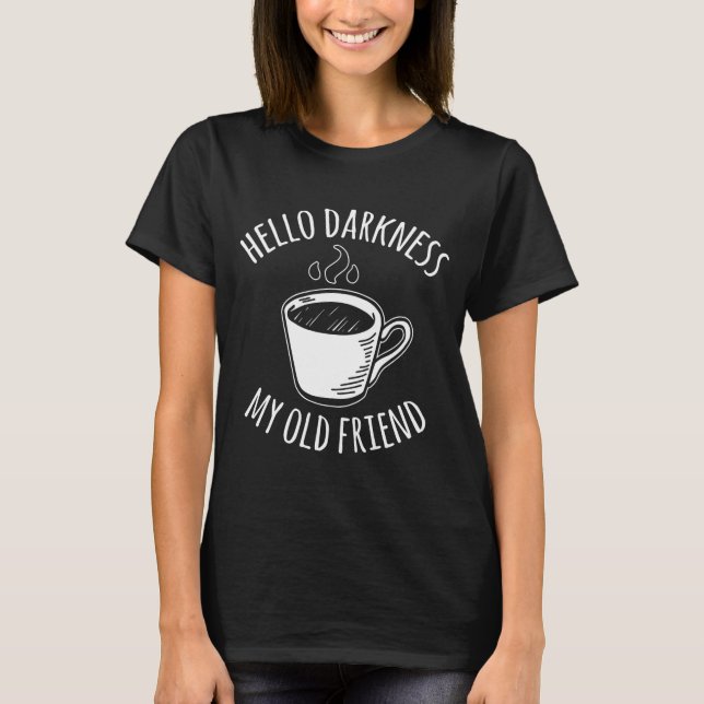 Camiseta Hello Darkness My Old Friend Coffee  (Frente)