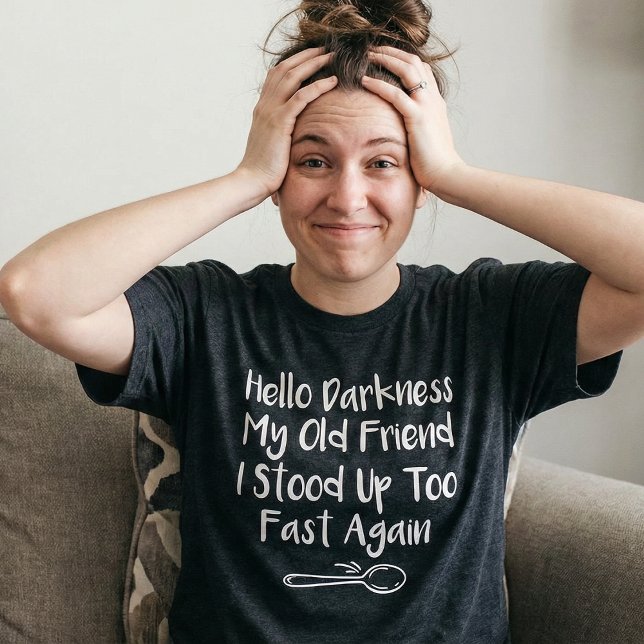 Camiseta  Hello Darkness My Old Friend, Stood Up Too Fast (Criador carregado)