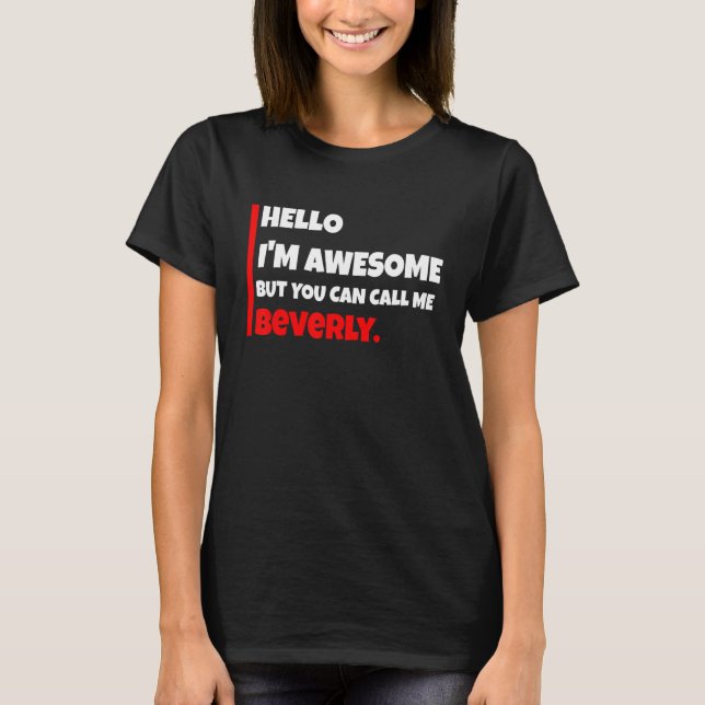 Camiseta Hello I'm awesome but you can call me beverly   sa (Frente)