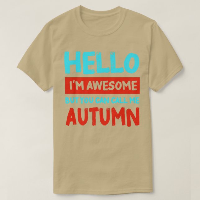 Camiseta Hello Im Awesome Call Me Autumn Personalized First (Frente do Design)