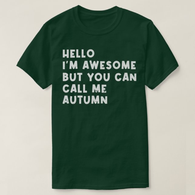 Camiseta Hello Im Awesome Call Me Autumn Personalized Name  (Frente do Design)