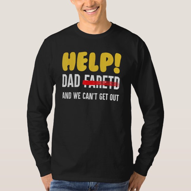 Camiseta Help Dad Farted And We Can t Get Out Father (Frente)