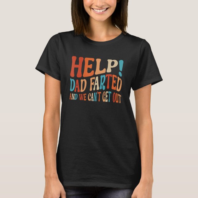 Camiseta Help Dad Farted We Can t Get Out  Family Vacation  (Frente)
