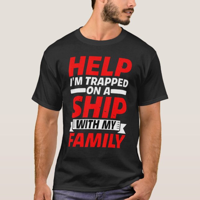 Camiseta Help I'm Trapped On A Ship With My Family          (Frente)