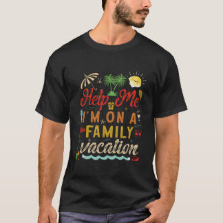 Camiseta Help Me I'M On Family Vacation Family Vacation