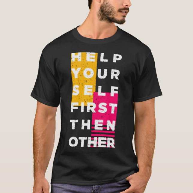 Camiseta Help your self first then other (Frente)