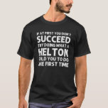 Camiseta HELTON Funny Surname Family Tree Birthday<br><div class="desc">O trabalho de arte legal para a família "Se no início você não tem sucesso,  tente fazer o que um Helton lhe disse para fazer a primeira vez" é um presente perfeito para qualquer homem ou mulher que você queira surpreender. Comprar o design agora!</div>