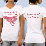 Camiseta Hen Party Bachelorette Avó do noivo<br><div class="desc">Divertido galinha de design de galinha. O texto de trás lê a vovó do noivo. Altere o texto na parte frontal e traseira,  adicione um nome ou exclua qualquer texto a ser personalizado. Obtenha um correspondente para cada membro do bando! Arte original de Nic Squirrell.</div>