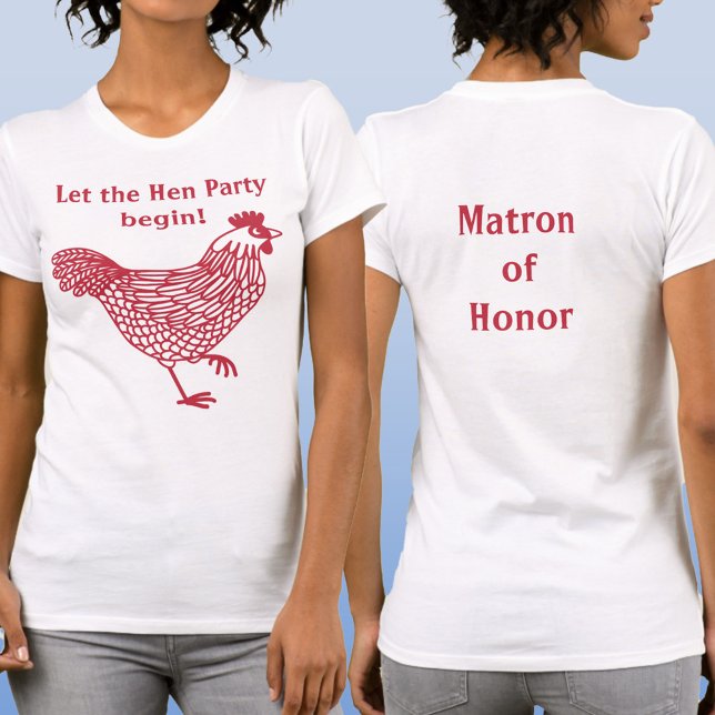 Camiseta Hen Party Bachelorette Matron of Honor (Let the Hen Party Begin custom text Matron of Honor T-shirt)