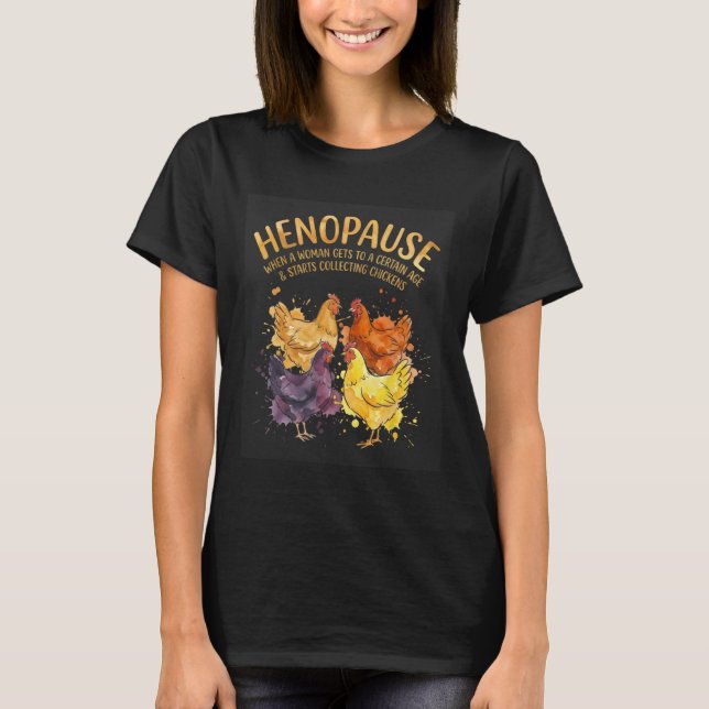 Camiseta Henopause Quando Uma Mulher Atinge Uma Certa Idade (Frente)