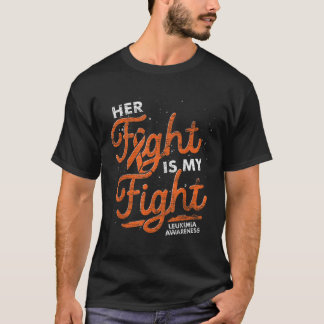 Camiseta Her Fight Is My Fight Orange Ribbon Leukemia Aware