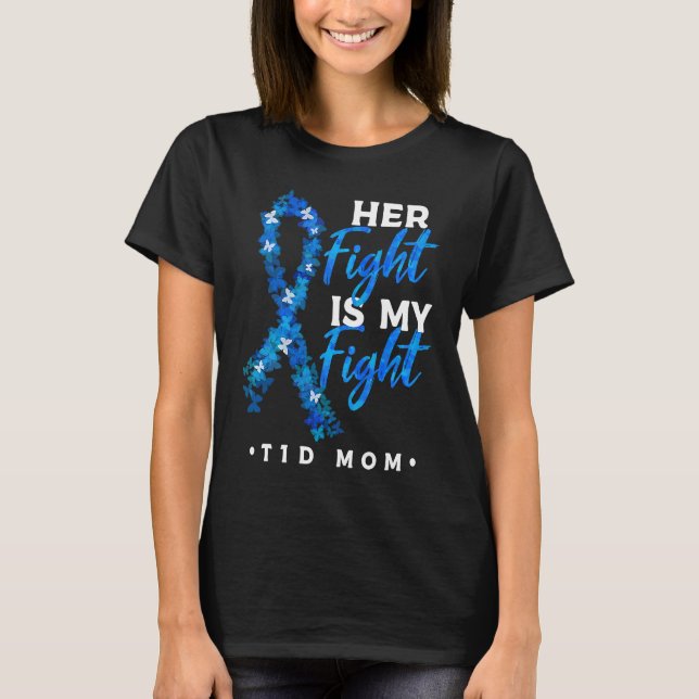 Camiseta Her Fight Is My Fight T1D Mom Diabetes Awareness 1 (Frente)