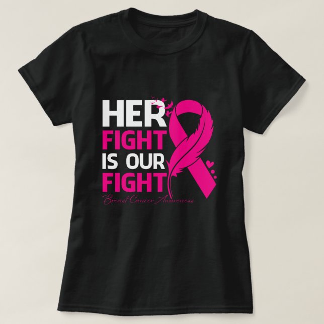 Camiseta Her Fight Is Our My Fight BREAST CANCER AWRENESS R (Frente do Design)