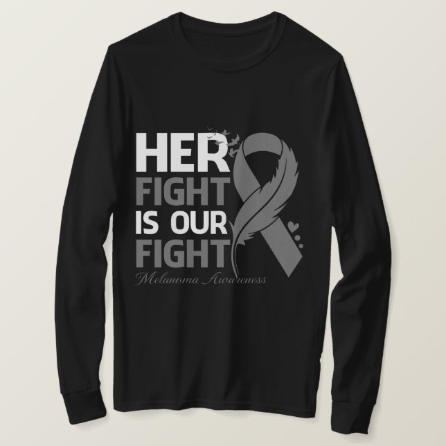 Camiseta Her Fight Is Our My Fight MELANOMA AWARENESS Ribbo (Frente do Design)