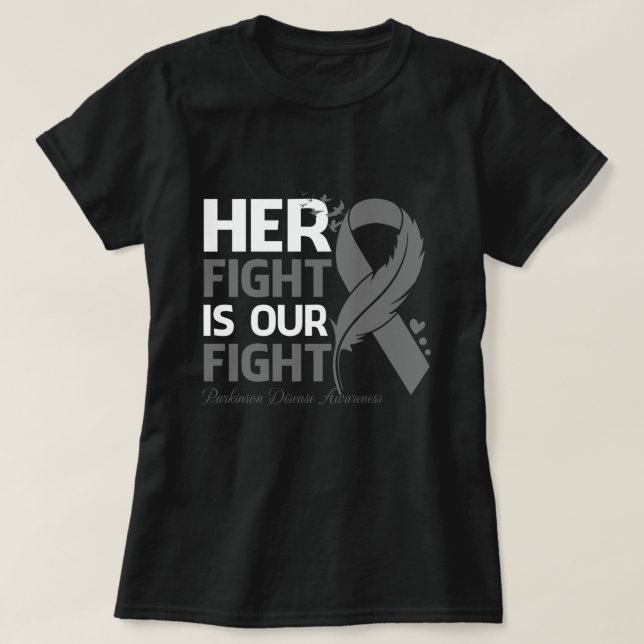 Camiseta Her Fight Is Our My Fight PARKINSON DISEASE AWAREN (Frente do Design)