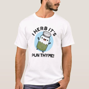 Camiseta Herb, é Pun Thyme Engraçado Comida Herb Pun