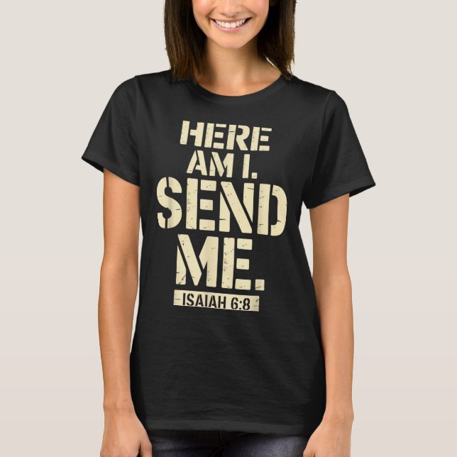 Camiseta Here Am I Send Me Isaiah 6 8 Missionary Scripture  (Frente)