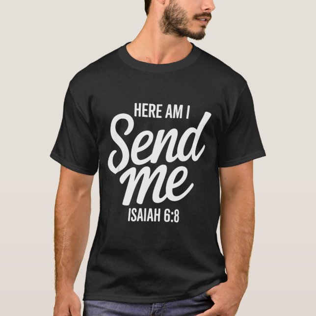 Camiseta Here Am I Send Me Isaiah 6 8 Missionary Scripture  (Frente)