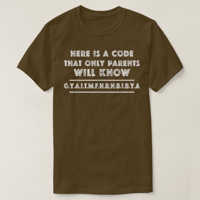 Camiseta Here Is A Code That Only Parents Will Know Funny 4 (Frente do Design)