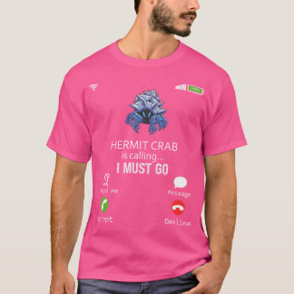 Camiseta Hermit Crab Está Chamando Eu Tenho Que Ir Amante d