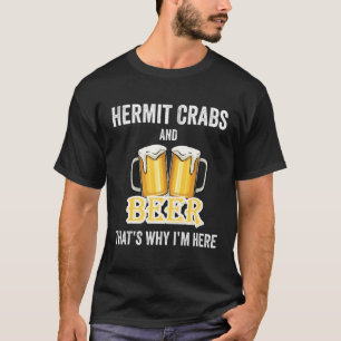 Camiseta Hermit Crabs and Beer É por isso que estou aqui