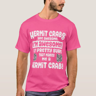 Camiseta Hermit Crabs São Incríveis - Eu Sou Um Caranguejo-
