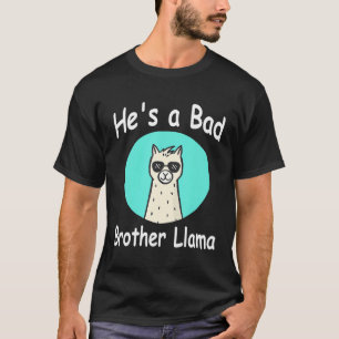 Camiseta Hes a Bad Brother Llama Family Birthday Alpaca wit
