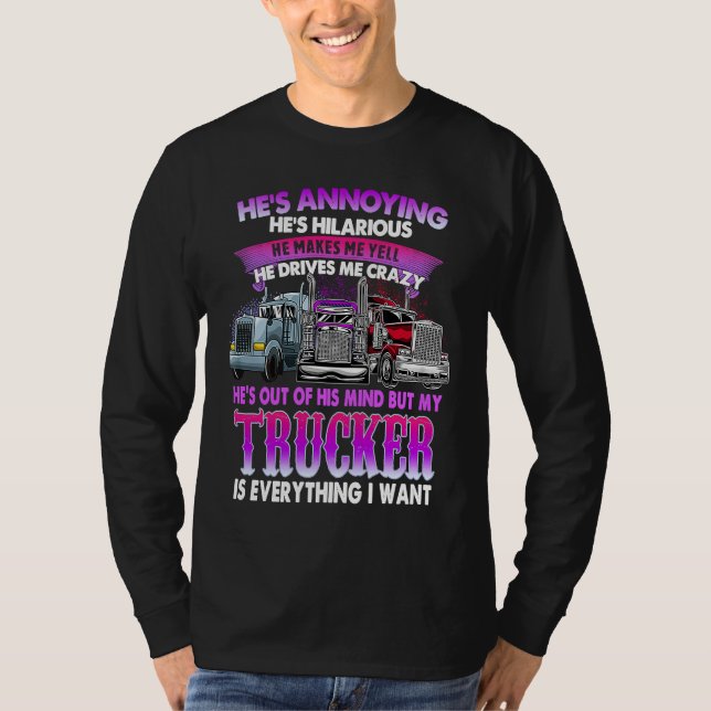 Camiseta He's Annoying He's Hilarious My Trucker Is My Ever (Frente)